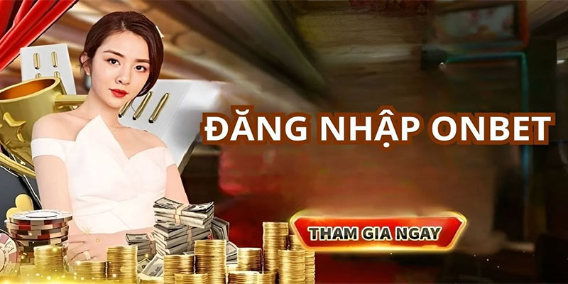 Đăng nhập vào Onbet sẽ giúp bạn có được nhiều lợi ích 